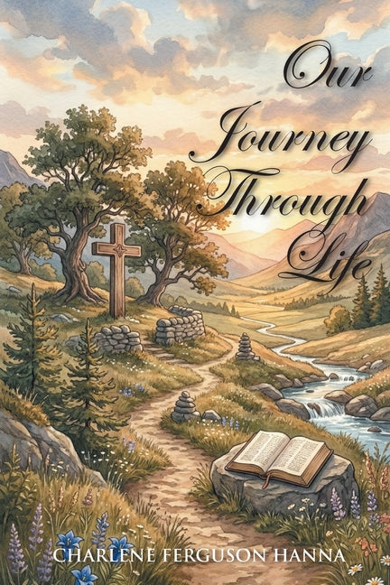 Our Journey Through Life by Hanna, Charlene Ferguson
