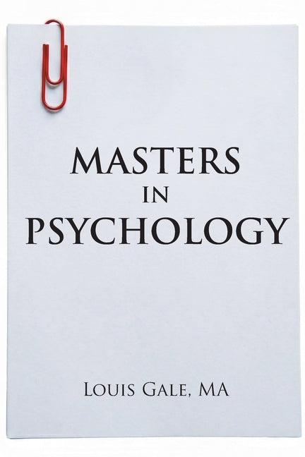 Masters in Psychology by Gale Ma, Louis