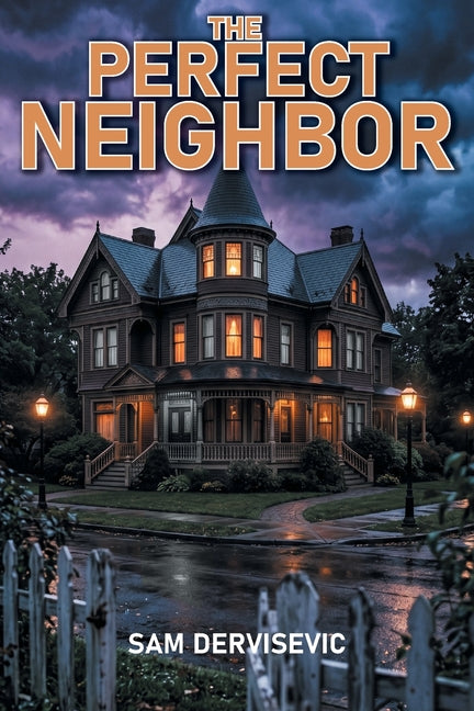 The Perfect Neighbor by Dervisevic, Sam