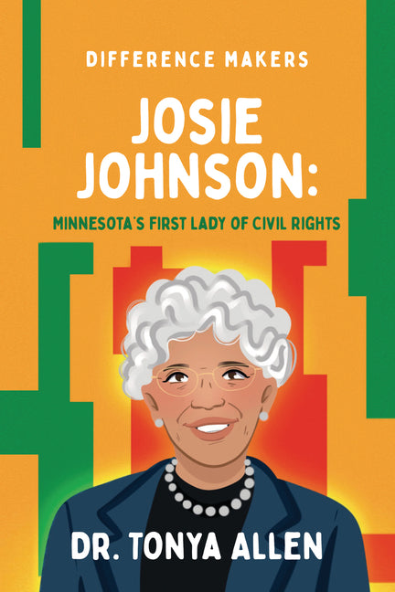 Josie Johnson: Minnesota's First Lady of Civil Rights by Allen, Tonya