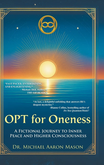 OPT For Oneness - A Fictional Journey To Inner Peace and Higher Consciousness by Mason, Michael Aaron