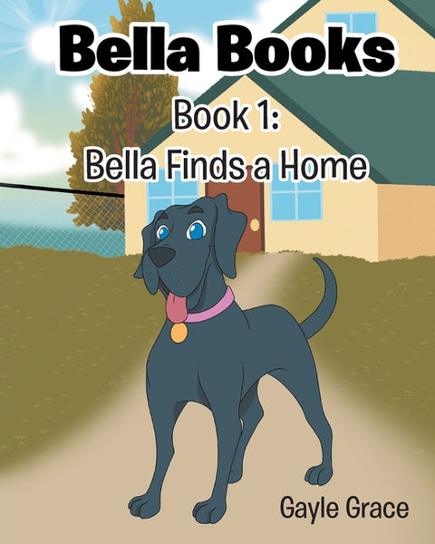 Bella Finds a Home: Book 1