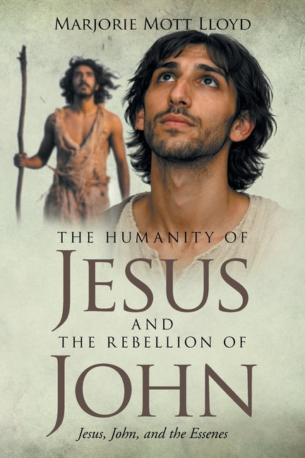 The Humanity of Jesus and the Rebellion of John: Jesus, John, and the Essenes