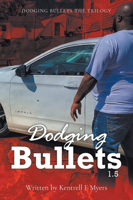 Dodging Bullets 1.5 by Myers, Kentrell F.
