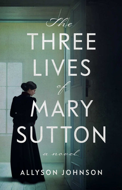 The Three Lives of Mary Sutton by Johnson, Allyson