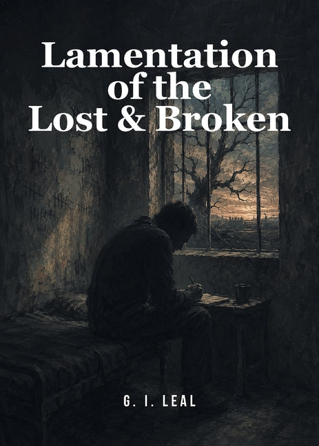 Lamentation of the Lost & Broken by Leal, G. I.