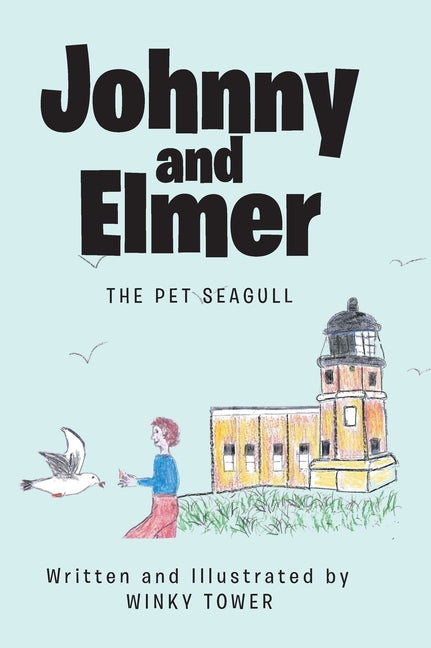 Johnny and Elmer: The Pet Seagull