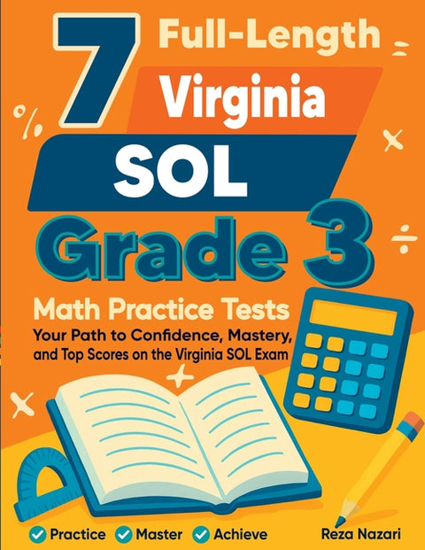 7 Full-Length Virginia SOL Grade 3 Math Practice Tests: Your Path to Confidence, Mastery, and Top Scores on the Virginia SOL Exam