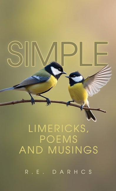 Simple: Limericks, Poems and Musings