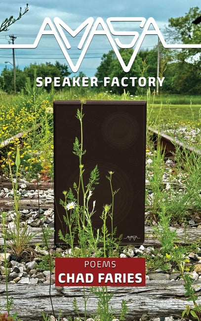 Amasa Speaker Factory: Poems by Faries, Chad