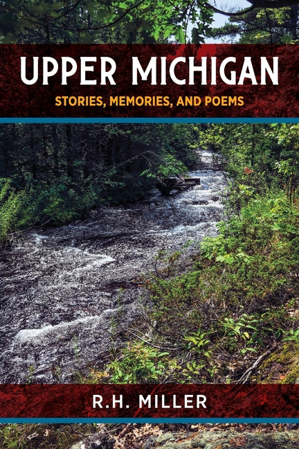 Upper Michigan: Stories, Memories, and Poems