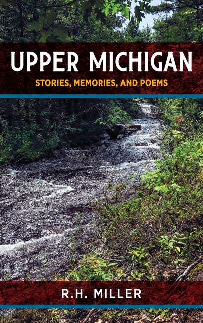 Upper Michigan: Stories, Memories, and Poems