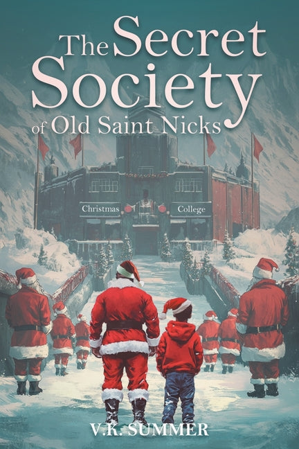 The Secret Society of Old Saint Nicks by Summer, V. K.