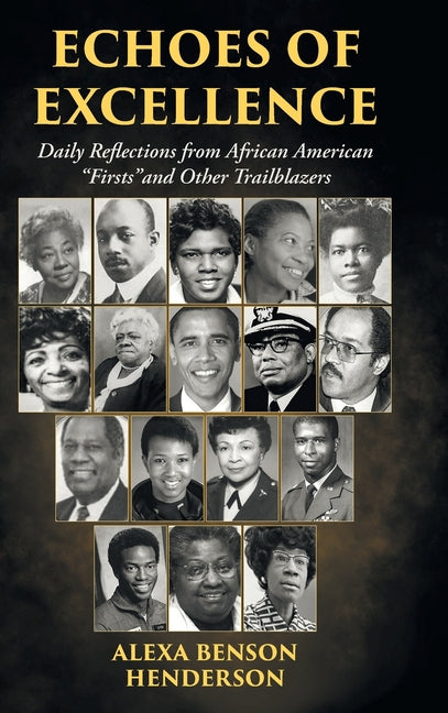 Echoes of Excellence: Daily Reflections from African American "Firsts"and Other Trailblazers