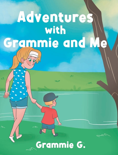Adventures with Grammie and Me by G, Grammie