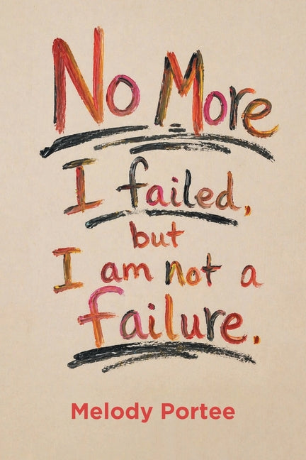 No More: I failed, but I am not a failure.