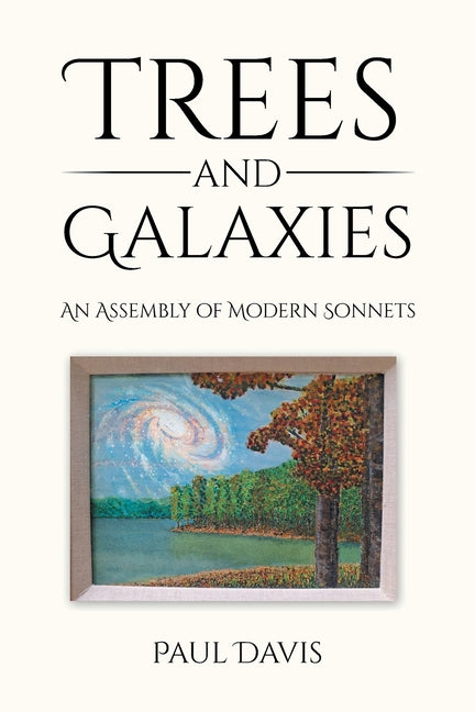 Trees and Galaxies: An Assembly of Modern Sonnets by Davis, Paul