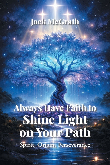 Always Have Faith To Shine Light On Your Path: Spirit, Origin, Perseverance