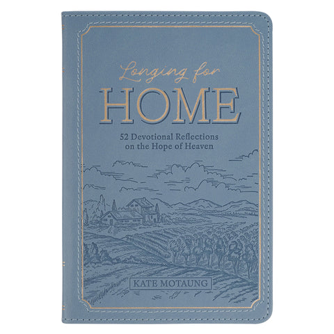 Longing for Home: 52 Devotional Reflections on the Hope of Heaven by Motaung, Kate