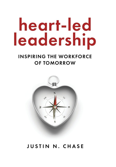 Heart-Led Leadership: Inspiring the Workforce of Tomorrow
