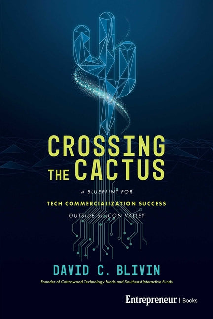 Crossing the Cactus: A Blueprint for Tech Commercialization Success Outside Silicon Valley