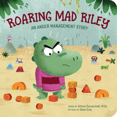 Roaring Mad Riley: An Anger Management Story by Szczecinski, Allison, M. Ed
