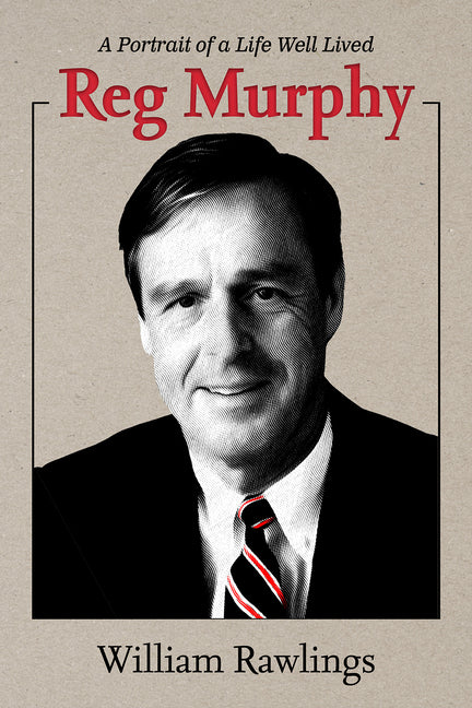 Reg Murphy: A Portrait of a Life Well Lived by Rawlings, William
