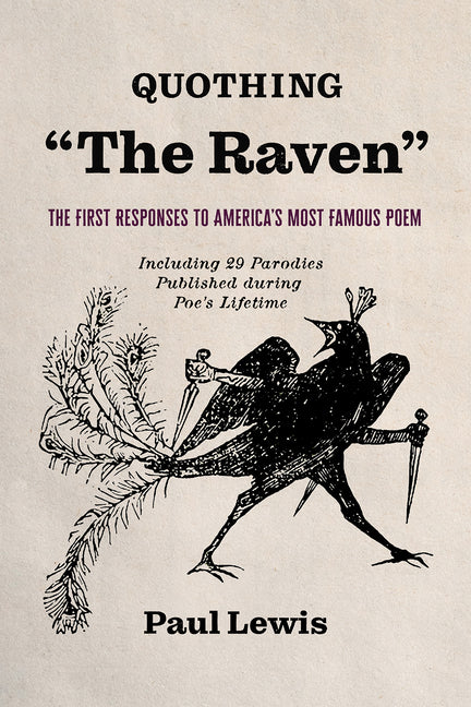 Quothing "The Raven": The First Responses to America's Most Famous Poem by Lewis, Paul