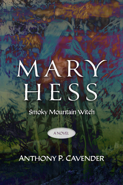 Mary Hess, Smoky Mountain Witch by Cavender, Anthony P.