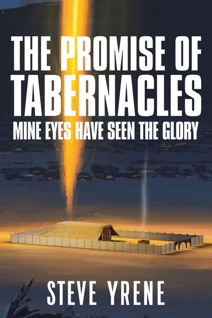 The Promise of Tabernacles: Mine Eyes Have Seen the Glory by Yrene, Steve