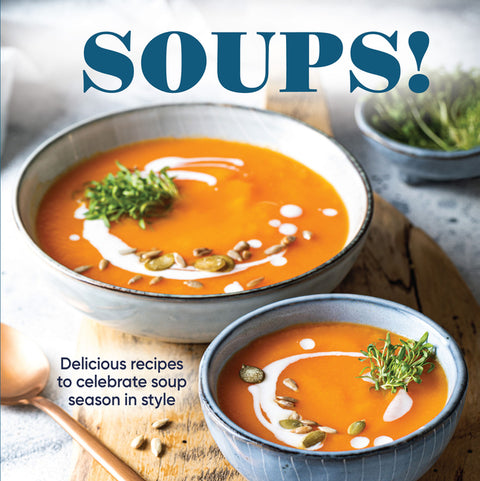Soups!: Delicious Recipes to Celebrate Soup Season in Style - Comfort Food Cookbook Easy Recipes with Photos Chicken, Tomato, Beef & More