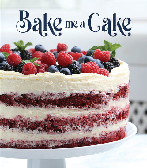 Bake Me a Cake: Recipes for Every Occasion Cupcakes, Bundts, Cheesecakes, Layer Cakes, Loaf Cakes & Coffeecakes by Publications International Ltd