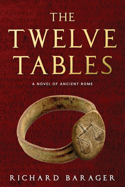The Twelve Tables: A Novel of Ancient Rome by Barager, Richard