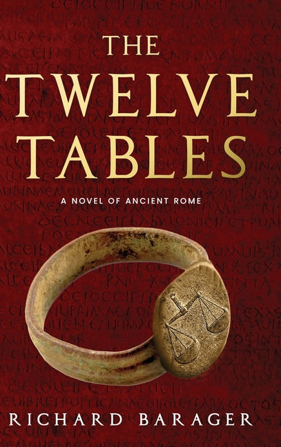 The Twelve Tables: A Novel of Ancient Rome by Barager, Richard