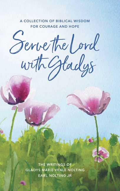Serve the Lord with Gladys by , Earl Nolting, Jr.
