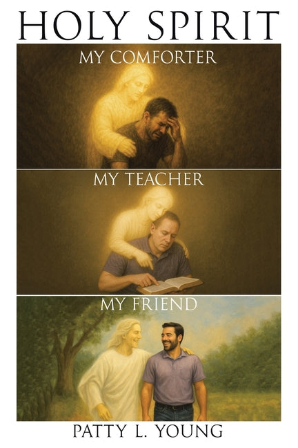 Holy Spirit: My Comforter, My Teacher, My Friend