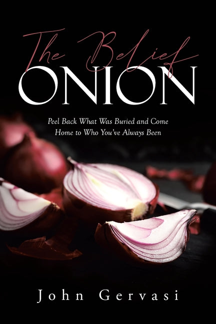 The Belief Onion by Gervasi, John