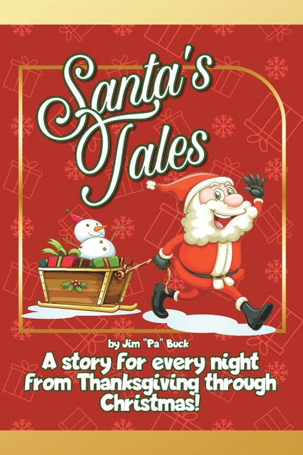 Santa's Tales: A story for every night from Thanksgiving through Christmas! by Buck, Jim Pa
