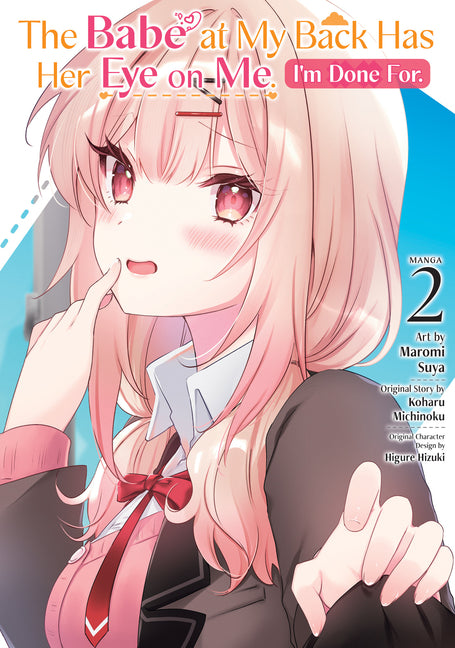 The Babe at My Back Has Her Eye on Me. I'm Done For. (Manga) Vol. 2 by Michinoku, Koharu