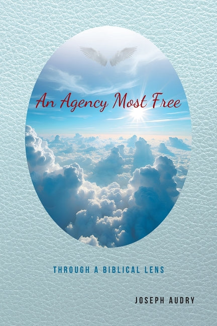 An Agency Most Free: Through a Biblical Lens