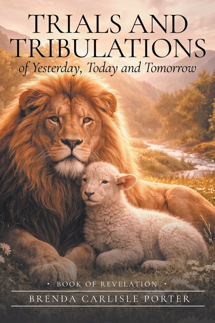Trials and Tribulations of Yesterday, Today and Tomorrow by Porter, Brenda Carlisle