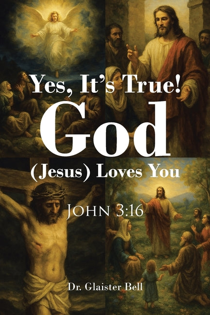 Yes, It's True! God (Jesus) Loves You: John 3:16