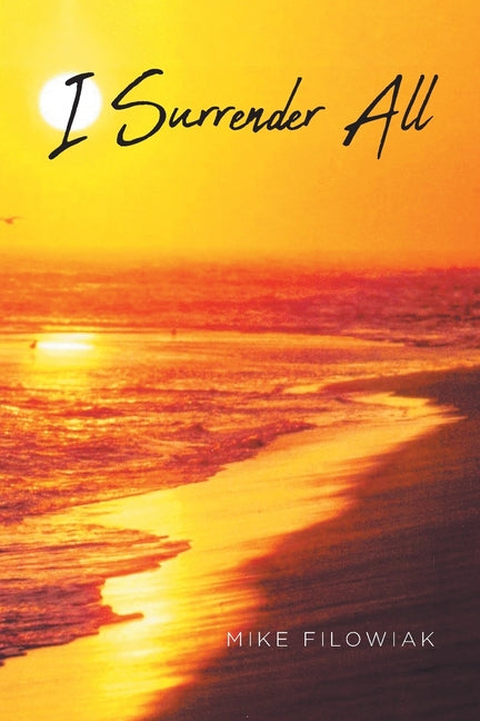 I Surrender All by Filowiak, Mike
