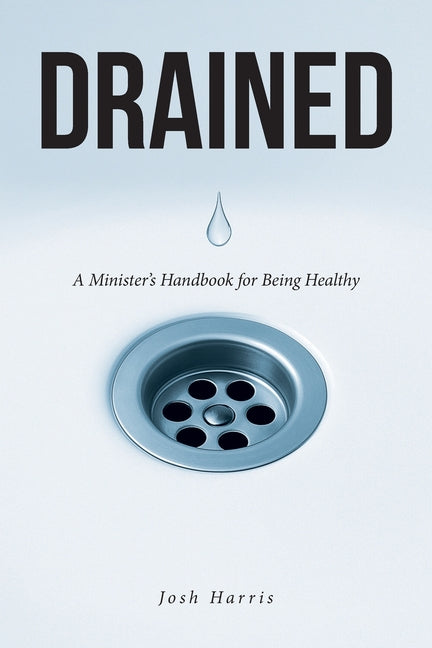 Drained: A Minister's Handbook for Being Healthy