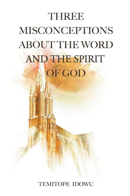Three Misconceptions About the Word and the Spirit of God