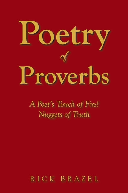 Poetry of Proverbs: A Poet's Touch of Fire! Nuggets of Truth