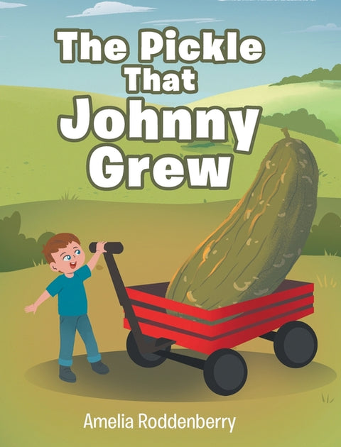 The Pickle That Johnny Grew by Roddenberry, Amelia