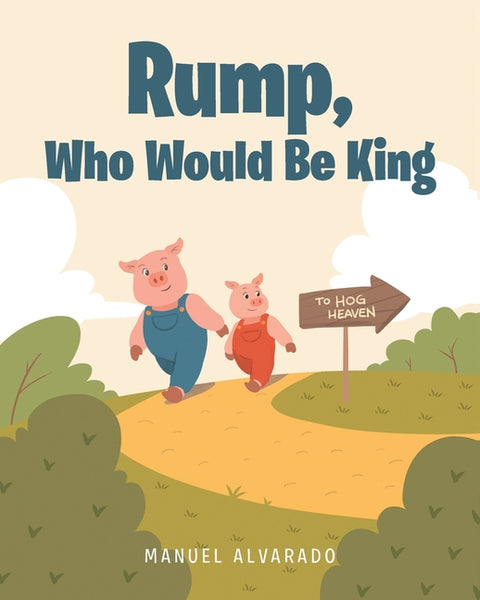 Rump, Who Would Be King by Alvarado, Manuel