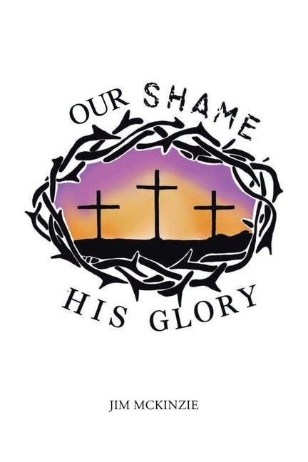 Our Shame for His Glory