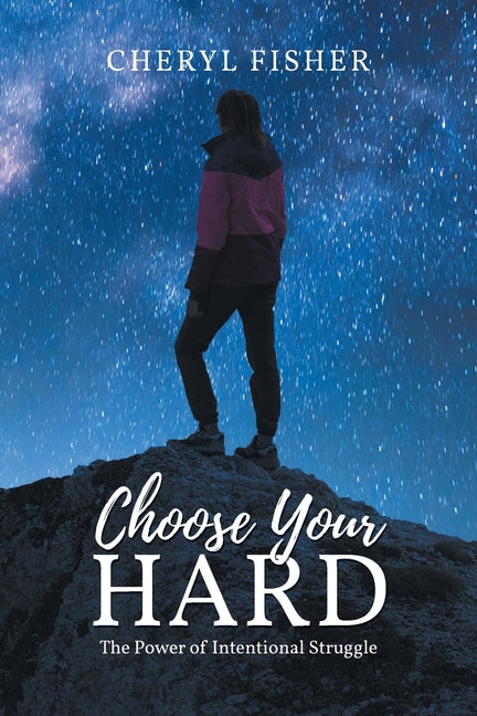 Choose Your Hard: The Power of Intentional Struggle
